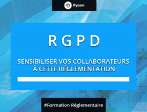 RGPD : Sensibiliser vos collaborateurs à cette nouvelle réglementation